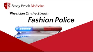 Physician on the Street: Fashion Police