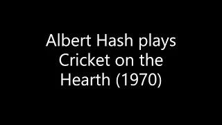 Albert Hash plays Cricket on the Hearth (1970)