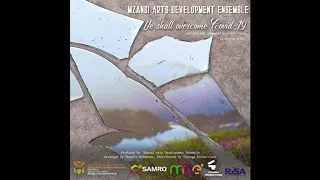 Mzansi Arts Development Ensemble -  We Shall Overcome Covid 19
