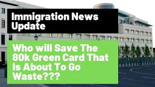 Immigration News || 80K Green Cards Are About to Go to Waste, Who Will Save Them??.