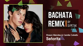 Shawn Mendes & Camila Cabello - Señorita (Bachata Remix by DJ Petak)