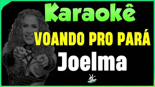 Voando Pro Pará - Karaokê - Joelma  (Eu vou tomar um Tacacá Karaokê)🎤