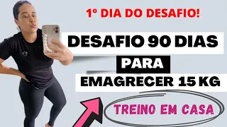 PRIMEIRO DIA DO DESAFIO DE 90 DIAS PARA EMAGRECER 15 KG