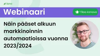 LianaWebinar: 13.9.2023 Näin pääset alkuun markkinoinnin automaatioissa vuonna 2023/2024