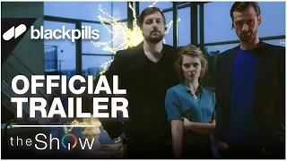 The Show - Official Trailer [HD] | blackpills