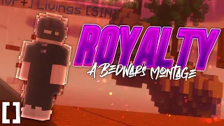 'Royalty' A Bedwars Montage