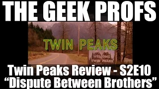 The Geek Profs: Review of Twin Peaks S2E10 "Dispute Between Brothers"