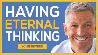 When You Have An Eternal Perspective You Make Better Decisions [RECEIVE A FULL REWARD] - John Bevere