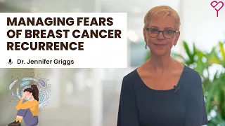 How to Manage Fears of Breast Cancer Recurrence
