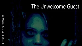 The Unwelcome Guest : creepypasta