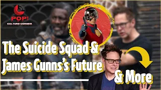 The Suicide Squad| James Gunn's Future With The DCEU & More- A POP! Culture Panel