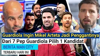 Guardiola Ingin Mikel Arteta Jadi Penggantinya⁉️Dari 7 Pep Guardiola Pilih 1 Kandidat‼️Berita Bola