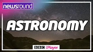 Beginners guide to ASTRONOMY | Newsround