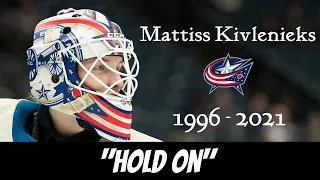 Mattiss Kivlenieks Tribute (“Hold On”)