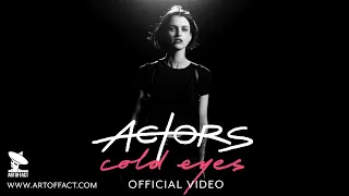 ACTORS: "Cold Eyes" OFFICIAL VIDEO #Artoffact #ACTORS #ColdEyes