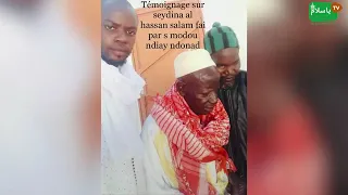 Temoignage sur seydina al hassan salam fait par serigne modou ndiaye ndongo touba