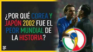 ¿Por qué COREA y JAPÓN 2002 fue el peor Mundial de la historia?