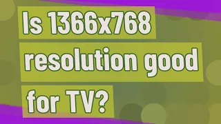 Is 1366x768 resolution good for TV?
