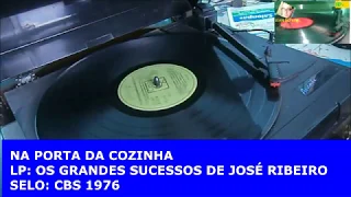 Na Porta da cozinha - LP OS GRANDES SUCESSOS DE JOSÉ RIBEIRO - CBS 1976