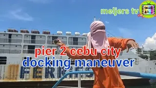 pier 2 cebu city docking maneuver _ MELJERSTV