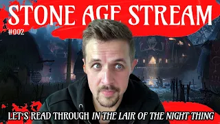 Stone Age Stream 002: Let's Read Through "In The Lair of the Night Thing"