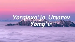 Yomg'ir (Lyrics) - Yorqinxo'ja Umarov