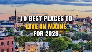 10 Best Places to Live in Maine for 2023