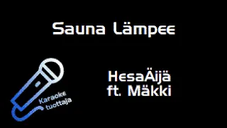 HesaÄijä ft. Mäkki - Sauna Lämpee (Karaoke)