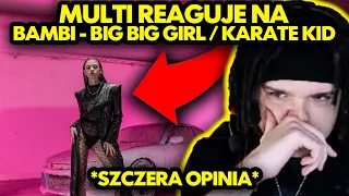 MULTI reaguje na BAMBI - BIG BIG GIRL / KARATE KID *BAMBI MNIE ZDISSOWAŁA?*