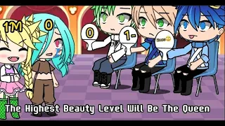 The Highest Beauty Level Will Be The Queen||meme||Gacha life||Gacha Club||Check my description