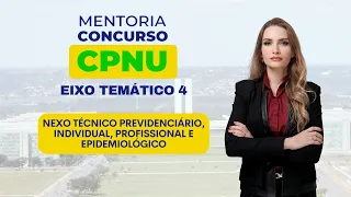 CNU Bloco 4-Nexo técnico previdenciário, individual, profissional e epidemiológico. Fernanda Lima