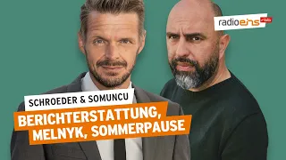 Berichterstattung, Melnyk, Sommerpause | Schroeder & Somuncu #77