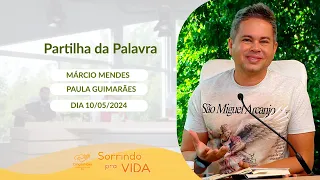 Sorrindo Pra Vida (10/05/2024) Partilha da Palavra