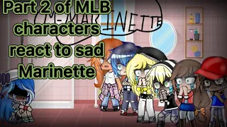 Part 2 of MLB characters react to sad Marinette (My AU)