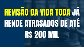 REVISÃO DA VIDA TODA JÁ RENDE ATRASADOS DE ATÉ R$ 200 MIL