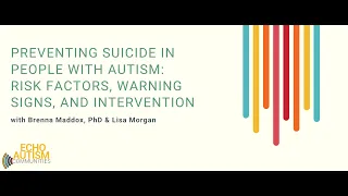 Suicide in People with Autism: Risks, Signs, and Intervention | Brenna Maddox & Lisa Morgan