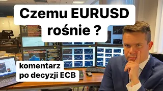 Czemu EURUSD Rośnie Czyli Szybki Komentarz Po Decyzji ECB