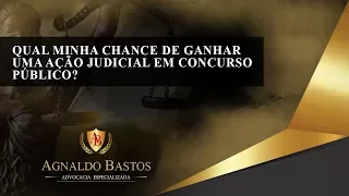 Qual minha chance de ganhar uma ação judicial em concurso público?