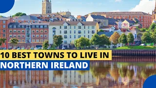 10 Best Towns to Live in Northern Ireland