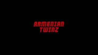 ARMENIAN TWINZ(Armenian's on the rise)