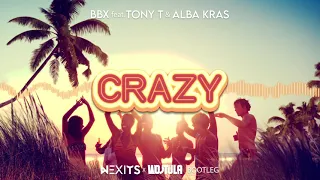 BBX feat. Tony T & Alba Kras - Crazy (NEXITS x WOJTULA BOOTLEG) 2021