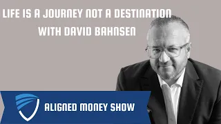 Life is a Journey Not a Destination with David Bahnsen