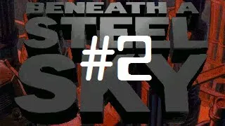 Let's Play - Beneath A Steel Sky - 2