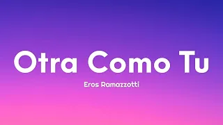 Eros Ramazzotti - Otra Como Tu (Letra/Lyrics)