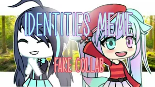 Identities Meme | #getdaphto80k | Fake Collab with @BlueCupcakey :3