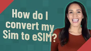 How do I convert my Sim to eSIM?