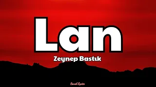 Zeynep Bastık - Lan (Sözleri/Lyrics) | Şarkı Sözleri 🎵