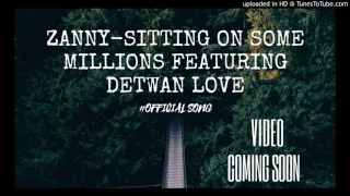 Zanny Featuring Detwan Love - Sitting on some millions