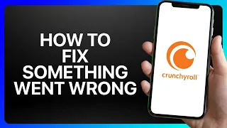 How To Fix Crunchyroll Something Went Wrong Tutorial