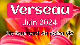 VERSEAU Juin 2024 - " Un tournant de votre vie "